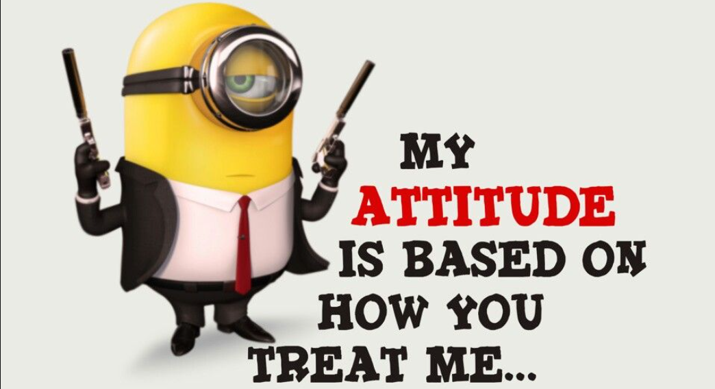 minion quotes on attitude